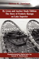 By Cross and Anchor Study Edition: The Story of Frederic Baraga on Lake Superior